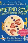 Pretend soup and other real recipes
