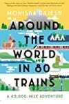 Around the World in 80 Trains: A 45,000-Mile Adventure