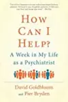 How Can I Help? A Week in My Life as a Psychiatrist