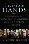 Invisible hands : the making of the conservative movement from the New Deal to Reagan