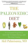 The Paleovedic Diet: A Complete Program to Burn Fat, Increase Energy, and Reverse Disease