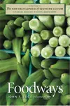 The New Encyclopedia of Southern Culture, Volume 7: Foodways