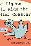 The Pigeon Will Ride the Roller Coaster