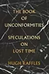 The Book of Unconformities: Speculations on Lost Time