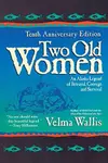 Two Old Women: An Alaskan Legend of Betrayal, Courage and Survival