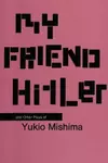 My friend Hitler and other plays of Mishima Yukio