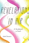 Revelations in Air: A Guidebook to Smell