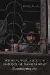 Women, War, and the Making of Bangladesh