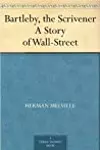 Bartleby, the Scrivener: A Story Of Wall-Street