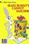 Bugs Bunny's Carrot Machine