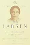 The Complete Fiction of Nella Larsen: Passing, Quicksand, and the Stories