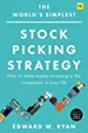 The World's Simplest Stock Picking Strategy: How to Make Money Investing in the Companies in Your Life