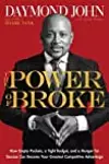 The Power of Broke: How Empty Pockets, a Tight Budget, and a Hunger for Success Can Become Your Greatest Competitive Advantage