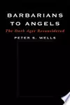 Barbarians to Angels: The Dark Ages Reconsidered