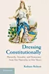 Dressing Constitutionally: Hierarchy, Sexuality, and Democracy from our Hairstyles to our Shoes