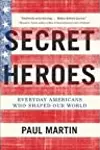 Secret Heroes: Everyday Americans Who Shaped Our World