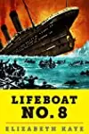 Lifeboat No. 8: An Untold Tale of Love, Loss, and Surviving the Titanic