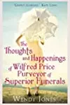 The Thoughts and Happenings of Wilfred Price Purveyor of Superior Funerals