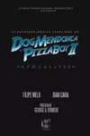 As Extraordinárias Aventuras de Dog Mendonça e Pizzaboy II: Apocalipse