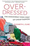 Overdressed: The Shockingly High Cost of Cheap Fashion