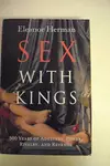 Sex with Kings: 500 Years of Adultery, Power, Rivalry, and Revenge