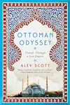 Ottoman Odyssey: Travels Through a Lost Empire