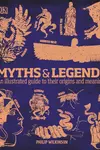 Myths  &  Legends: An Illustrated Guide to Their Origins and Meanings