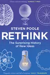 Rethink The Surprising History of New Ideas