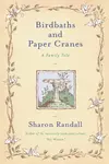 Birdbaths and Paper Cranes: A Family Tale