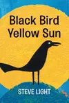 Black Bird Yellow Sun