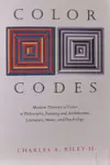 Color Codes: Modern Theories of Color in Philosophy, Painting and Architecture, Literature, Music, and Psychology