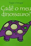 Cadê o Meu Dinossauro?