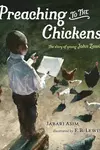 Preaching to the Chickens: The Story of Young John Lewis