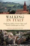 Walking in Italy: Exploring Italy's Great Cities and finest Landscapes on Foot