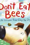 Don't Eat Bees: Life Lessons from Chip the Dog