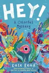 Hey!: A Colorful Mystery