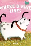 Where Birdie Lives: A Lift-the-Flap Book