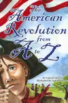 The American Revolution from A to Z
