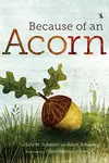 Because of an Acorn