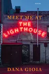 Meet Me at the Lighthouse: Poems