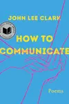 How to Communicate: Poems