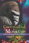 Christmas Trees and Monkeys: Collected Horror Stories