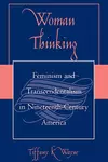 Woman Thinking: Feminism and Transcendentalism in Nineteenth-Century America