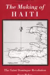 The Making of Haiti: The Saint Domingue Revolution From Below