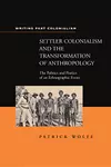 Settler Colonialism and the Transformation of Anthropology: The Politics and Poetics of an Ethnograph Event