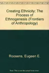 Creating Ethnicity: The Process of Ethnogenesis