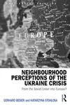 Neighbourhood Perceptions of the Ukraine Crisis: From the Soviet Union into Eurasia?