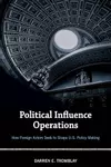 Political Influence Operations: How Foreign Actors Seek to Shape U.S. Policy Making