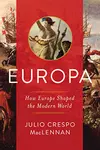 Europa: How Europe Shaped the Modern World