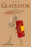 Gladiator: The Roman Fighter's [Unofficial] Manual